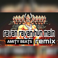 Ravan Ravan Hun Main - AMITY BEATS REMIX by Amity Beats