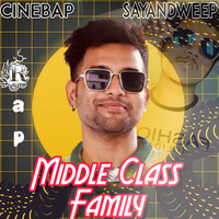 Middle Class Family - Sayandweep ft. Cinebap Mrinmoy by Sayandweep