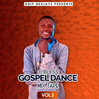 DJ BLESS GOSPEL DANCE MIXTAPE Vol.3 by Deéjãy Bless UG