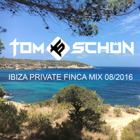 Tom Schön - Ibiza Private Finca Mix - August 2016 by Tom Schön