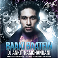 BAAKI BAATEIN PEENE BAAD - DJ ANKIT RAMCHANDANI ( REMIX ) by Ankit Ramchandani