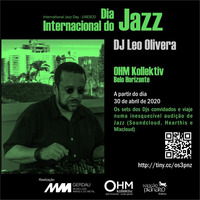 OHM + MMGerdau - JAZZ DAY 2020 - DJ Leo OLivera (BH) Neo Jazzy  House by OHM Coletivo: