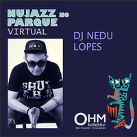 OHM - Nujazz no Parque Virtual 1 - DJ Nedu Lopes by OHM Coletivo: