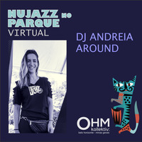 OHM - Nujazz no Parque Virtual 1 - DJ Andreia Around (Fronteiras instrumentais brasileiras) by OHM Coletivo: