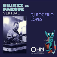 OHM - Nujazz no Parque Virtual 1 - DJ Rogério Lopes (South African House) by OHM Coletivo: