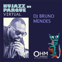 OHM - Nujazz no Parque Virtual 1 - DJ Bruno Mendes (Nosso Momento) by OHM Coletivo: