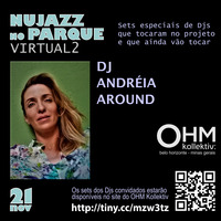 OHM - Nujazz no Parque Virtual 2 - DJ Andreia Around by OHM Coletivo: