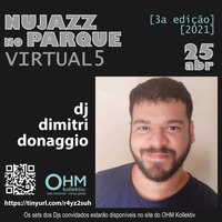 OHM - Nujazz no Parque Virtual 5 - DJ Dimitri Donaggio by OHM Coletivo: