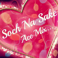 Soch Na Sake (Ace Mix) by Dee-j Ace