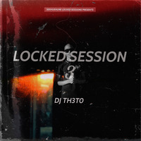 DJ TH3TO- LOCKED SESSION 03 by Theto Manyaka