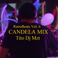 RetroBeats Vol 6_Candela Mix_Tito Dj Mzt by Tito Dj Mzt