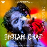 Chilam Chhap Bum Bum (Remix) by DJ FARMAN