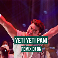 Yeti Yeti Pani Re - Edit (DJ BN) by Remix Muzik Nepal