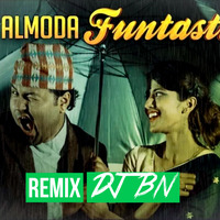 Funtastic Almoda - REMIX - DJ BN by Remix Muzik Nepal