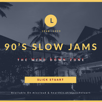 90's Slow Jams [The Wind Down Zone] (Part 1) by djslickstuart