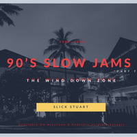 90's Slow Jams [The Wind Down Zone] (Part 2) by djslickstuart