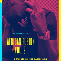 African Fusion Vol 9 (Club House) Powered By (106.1NXT Radio) by djslickstuart