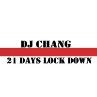 DJ Chang - 21 Days Lockdown by Chang Chang