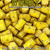 Lost In The Toxic World by DJ Racer X