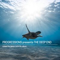 02. Progressions pres. The Deep End - Mixed by Jason Itchi &amp; Yukun by Progressions Asia