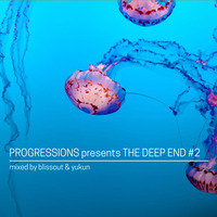 04. Progressions pres. The Deep End #2 - Mixed by Blissout &amp; Yukun by Progressions Asia