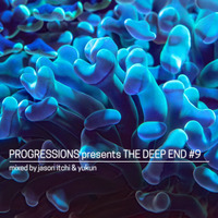 18. Progressions pres. The Deep End #9 - Mixed by Jason Itchi &amp; Yukun by Progressions Asia