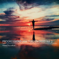 28. Progressions pres. Full On 2020 Vol. 2 - Mixed by Yukun by Progressions Asia