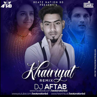 Khairiyat (Remix) DJ Aftab by Beatz Nation BD