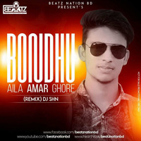 Bondhu Aila Amar Ghore (Remix) - DJ SHN by Beatz Nation BD