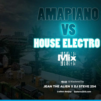 JEAN THE ALIEN X DJ STEVE 254. AMAPIANO VS HOUSE by Adonis Steve Kamau