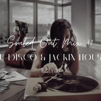 ezzydj's Souled Out Mix 40-Nu Disco &amp; Jackin House by ezzydj