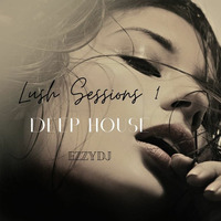 ezzydj's Lush Sessions 1-Deep House by ezzydj
