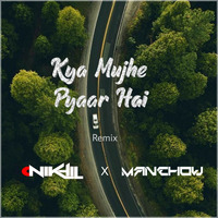 Kya Mujhe Pyaar Hai (remix)  - NIKHIL &amp; DJ MANCHOW by DJ MANCHOW