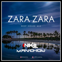 Zara Zara (deep house) - NIKHIL &amp; DJ MANCHOW by DJ MANCHOW