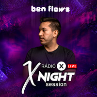 X NIGHT SESSION - BEN FLOWS - 2024.02.14 by Rádió X | X Archívum | radiox.hu