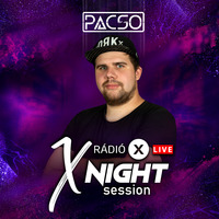 X NIGHT SESSION - PACSO - 2024.04.18 by Rádió X | X Archívum | radiox.hu
