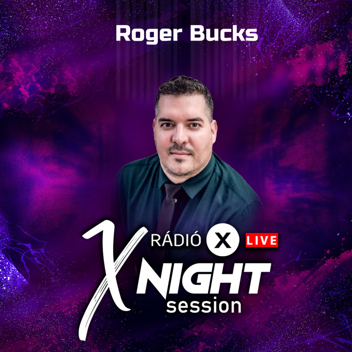 X NIGHT SESSION - ROGER BUCKS - 2024.06.21
