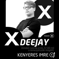 XDEEJAY - KENYERES IMRE - 2020.11.04 by Rádió X | X Archívum | radiox.hu