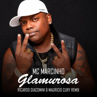 Mc Marcinho - Glamurosa (Ricardo Giacomini &amp; Mauricio Cury Club Mix) by Ricardo Giacomini