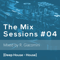 The Mix Sessions #04 [Deep House - House] by Ricardo Giacomini