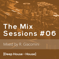 The Mix Sessions #06 [Deep House - House] by Ricardo Giacomini