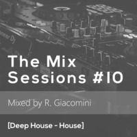 The Mix Sessions #10 [Deep House - House] by Ricardo Giacomini