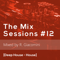 The Mix Sessions #12 [Deep House - House] by Ricardo Giacomini