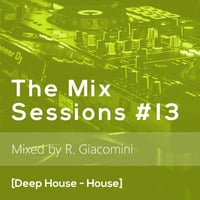 The Mix Sessions #13 [Deep House - House] by Ricardo Giacomini
