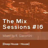 The Mix Sessions #16 [Deep House - House] by Ricardo Giacomini