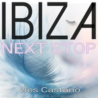 IBIZA - NEXT STOP by  NES CASTANO official