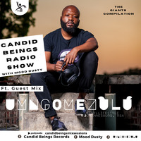 Candid Beings Records Radio Show With Mood Dusty -Guest Mix By - UMngomezulu -(JHB,&quot;Vinylifestyle&quot; by Candid Beings Records Radio Show With Mood Dusty