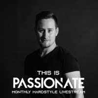 This is Passionate Vol. 18 - Monthly Hardstyle Livestream by Passionate