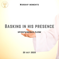 Basking in His Presence- Worship Moments by Holy Spirit's Tabernacle