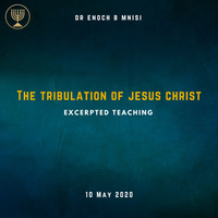 The Tribulation of Jesus Christ (Excerpt) by Holy Spirit's Tabernacle